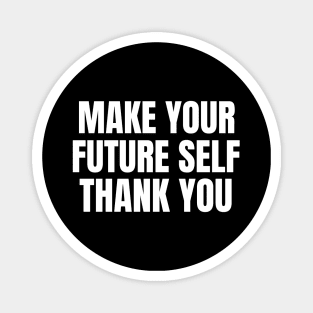 Make Your Future Self Thank You Money Magnet